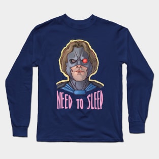 need to sleep Long Sleeve T-Shirt